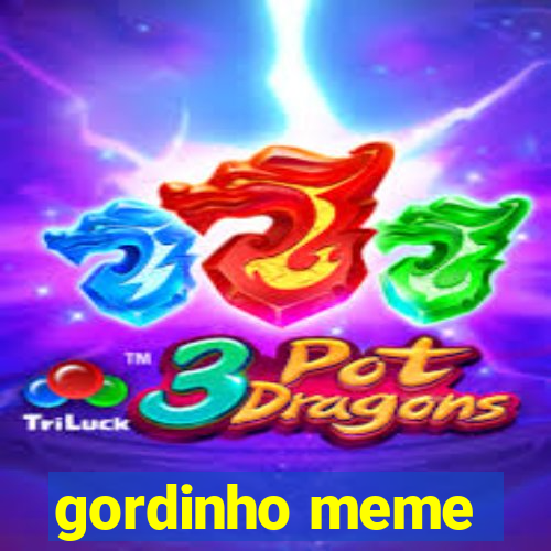 gordinho meme